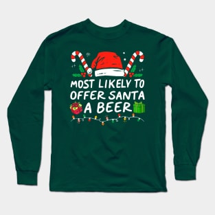 Most Likely To Offer Santa A Beer Funny Drinking Christmas Long Sleeve T-Shirt